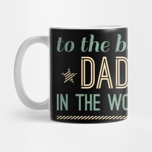 To The Best Dad In The World Mug